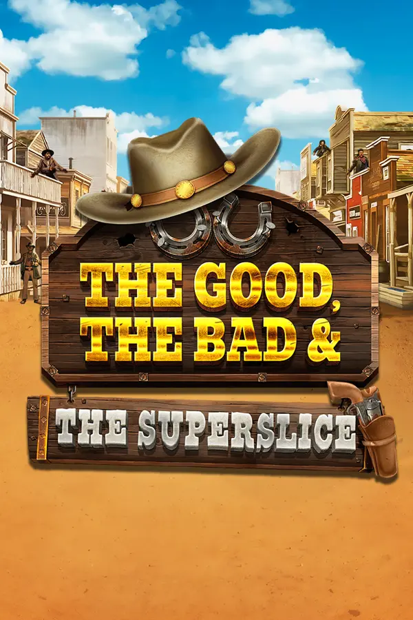 The Good, The Bad & The SuperSlice